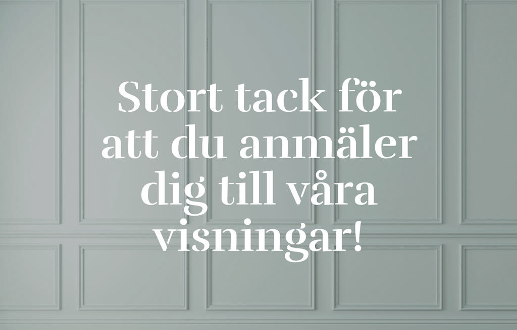 Varmt välkommen att boka tid för visning!